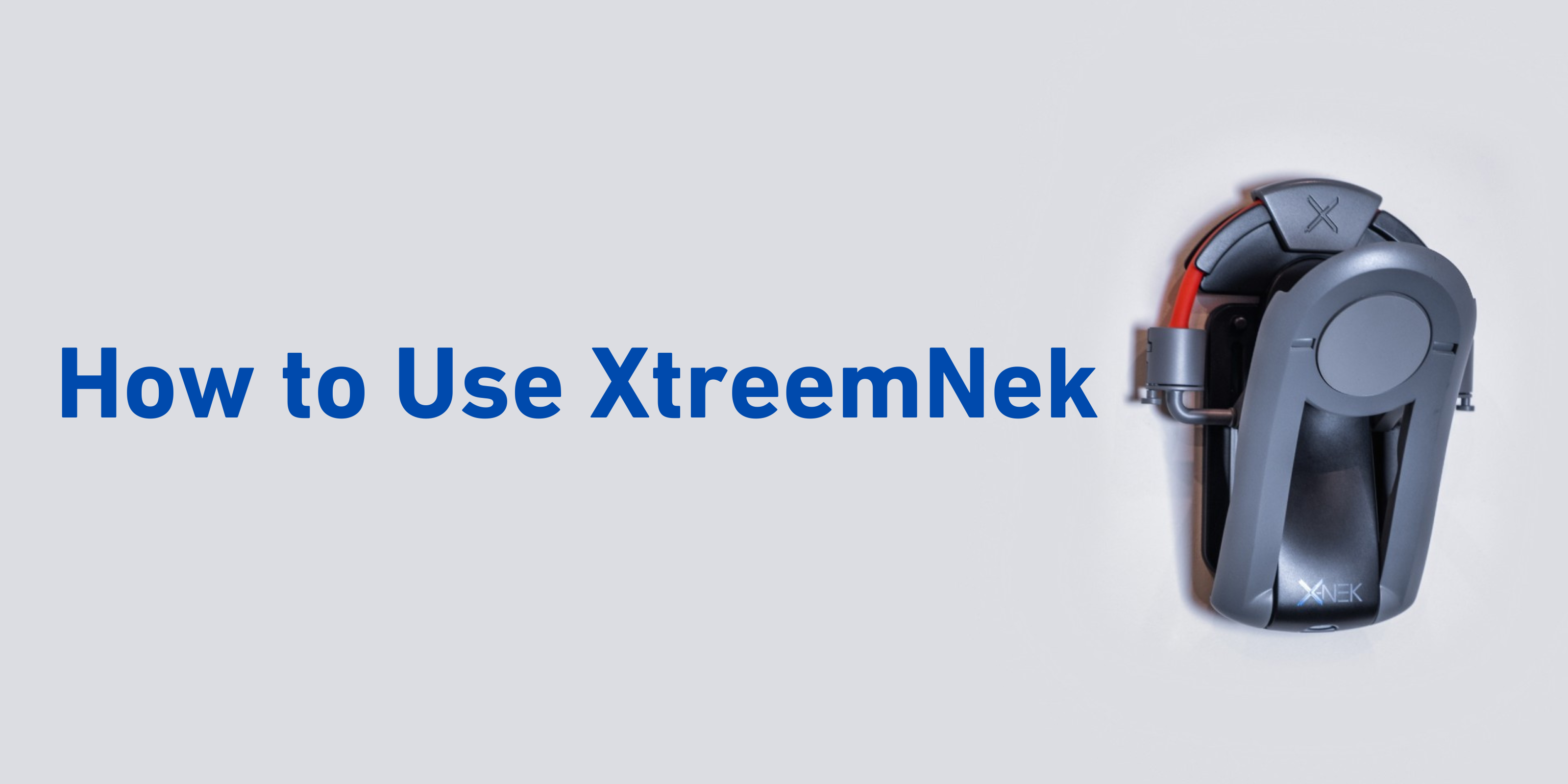 How to Use XtreemNek guide banner featuring the XtreemNek neck strengthening device for performing the Chin Tuck Exercise.